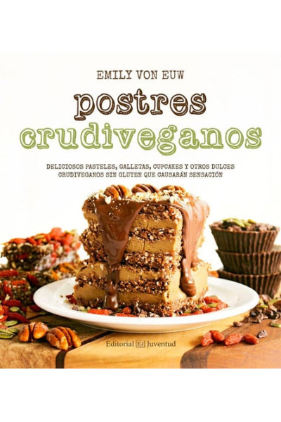 Postres crudiveganos: deliciosos pasteles, galletas, cupcakes y otros dulces crudiveganos...